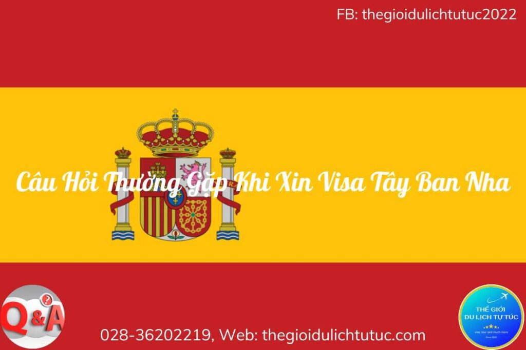 Câu hỏi xin visa Tây Ban Nha-thegioidulichtutuc