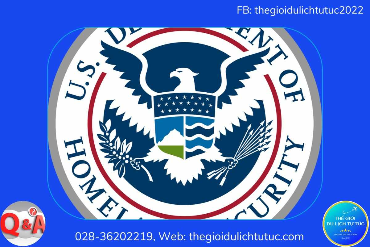 U.S. department of homeland security, cơ quan trong yếu trong xét duyệt visa Mỹ-thegioidulichtutuc